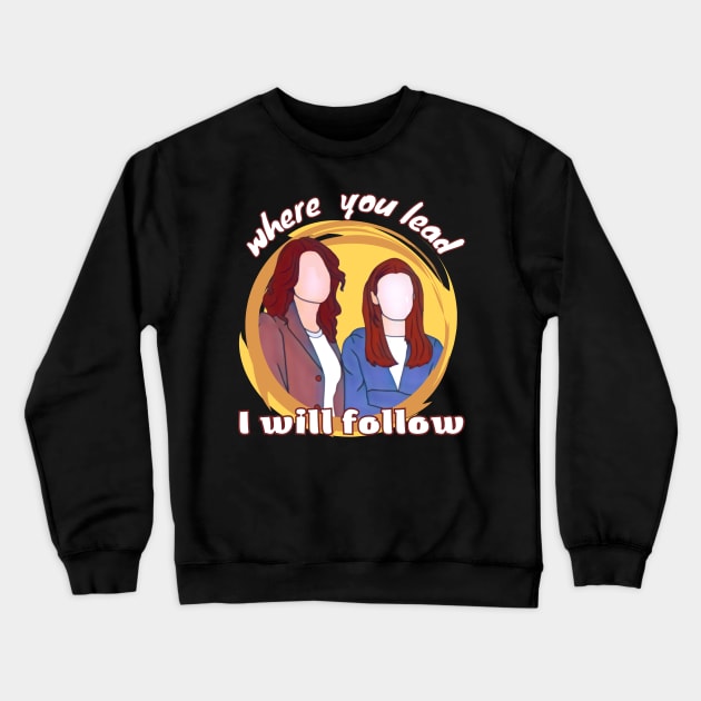 The Girls - Mother and Daughter - When You Lead I Will Follow IV Crewneck Sweatshirt by Fenay-Designs